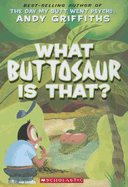 What Buttosaur Is That? - Griffiths, Andy, and Denton, Terry (Illustrator)