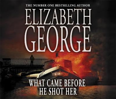 What Came Before He Shot Her: Part of Inspector Lynley:  14 - George, Elizabeth