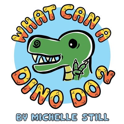 What Can a Dino Do 2 - Still, Michelle