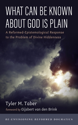 What Can Be Known About God Is Plain - Taber, Tyler, and Van Den Brink, Gijsbert (Foreword by)