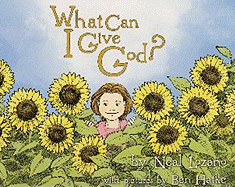 What Can I Give God? - Lozano, Neal
