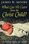 What Can We Learn from the Christ Child?
