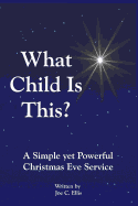 What Child Is This? a Simple Yet Powerful Christmas Eve Service