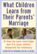 What Children Learn from Their Parents' Marriage