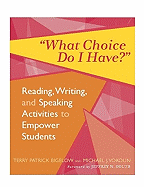 What Choice Do I Have?: Reading, Writing, and Speaking Activities to Empower Students