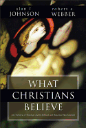 What Christians Believe: A Biblical and Historical Summary