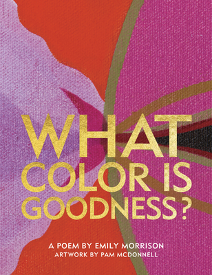 What Color Is Goodness? - Morrison, Emily
