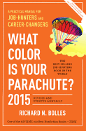 What Color Is Your Parachute 2015: A Practical Manual for Job-Hunters and Career-Changers: A Practical Manual for Job Hunters and Career Changers
