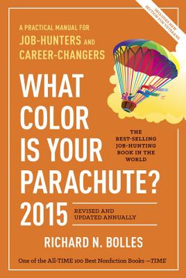 What Color Is Your Parachute?: A Practical Manual for Job-Hunters and Career-Changers - Bolles, Richard N