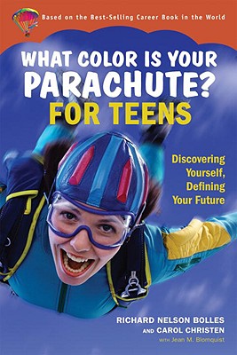 What Color Is Your Parachute? for Teens: Discovering Yourself, Defining Your Future - Bolles, Richard Nelson, and Christen, Carol, and Blomquist, Jean M