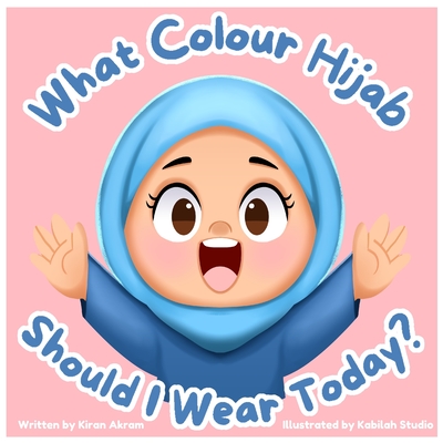 What colour hijab should I wear today? - Akram, Kiran