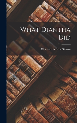 What Diantha Did - Gilman, Charlotte Perkins