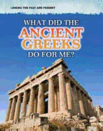 What Did the Ancient Greeks Do For Me?