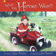 What Do Heroes Wear?: Ways I Can Make a Difference When I Grow Up (and Before