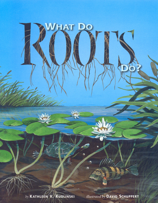 What Do Roots Do? - Kudlinski, Kathleen V