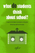 What Do Students Think About School?: A Report for the National Commission on Education - Research into Factors Associated with Positive and Negative Attitudes Towards School and Education - Keys, Wendy, and Fernandes, Cres