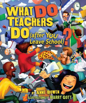 What Do Teachers Do (After You Leave School)? - Bowen, Anne