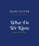 What Do We Know: Poems - Oliver, Mary