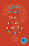 What Do We Mean by 'God'?: A Little Book of Guidance