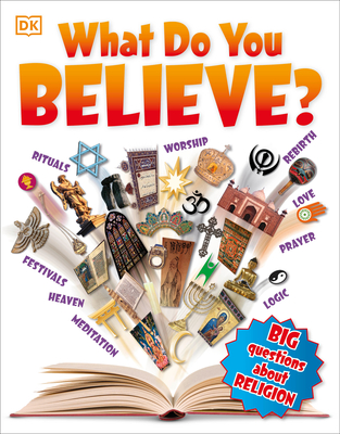 What Do You Believe?: Big Questions about Religion - DK