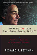 "what Do You Care What Other People Think?": Further Adventures of a Curious Character