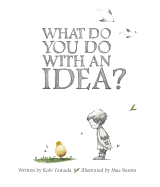 What Do You Do with an Idea