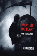 What Do You Fear? Book 2: Evil Lives