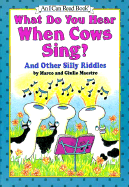 What Do You Hear When Cows Sing?: And Other Silly Riddles - Maestro, Marco, and Maestro, Guilio (Photographer), and Maestro, Giulio