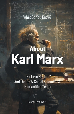 What Do You Know About Karl Marx? - Karoui, Hichem, and Team, Gew Social Sciences and Humanit