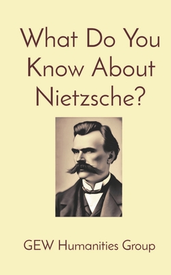 What Do You Know About Nietzsche? - Group, Gew Humanities, and (Editor), Hichem Karoui