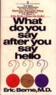 What do you say after you say hello? The psychology of human destiny. - - Berne, Eric