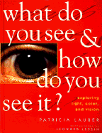 What Do You See and How Do You See It?