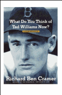 What Do You Think of Ted Williams Now?: A Remembrance