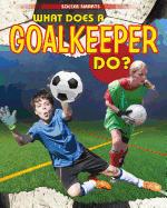 What Does a Goalkeeper Do?