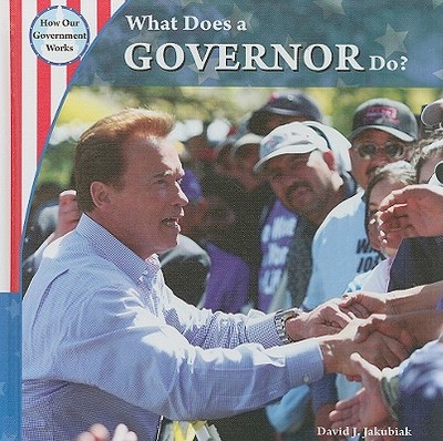 What Does a Governor Do? - Jakubiak, David J