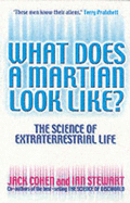 What Does a Martian Look Like?: The Science of Extraterrestrial Life - Cohen, Jack, and Stewart, Ian