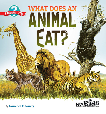 What Does an Animal Eat?: Cmo Utilizar Manuales Infantiles Para Guiar La Investigacin, 3-6 (Activities in Spanish) - Lowery, Lawrence F