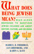 What Does Being Jewish Mean?: An Read-Aloud Responses to Questions Jewish Children Ask about History, Culture - Freedman, E B, Rabbi