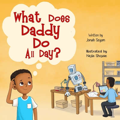 What Does Daddy Do All Day? - Seyum, Jonah