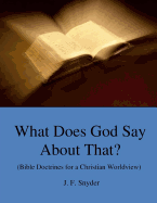 What Does God Say about That?: (Bible Doctrines for a Christian Worldview)