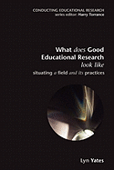 What Does Good Education Research Look Like?: Situating a Field and Its Practices
