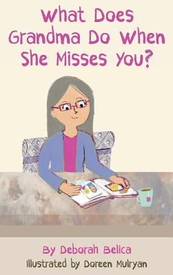 What Does Grandma Do When She Misses You? - Belica, Deborah