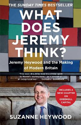 What Does Jeremy Think?: Jeremy Heywood and the Making of Modern Britain - Heywood, Suzanne
