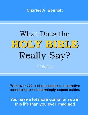 What Does the Holy Bible Really Say? - Bennett, Charles a