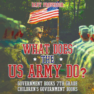 What Does the US Army Do? Government Books 7th Grade Children's Government Books