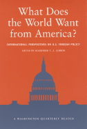 What Does the World Want from America?: International Perspectives on U.S. Foreign Policy