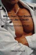 What Does Your Doctor Look Like Naked? Your Guide to Optimal Health