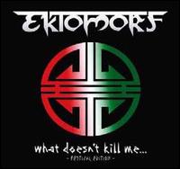 What Doesn't Kill Me - Ektomorf