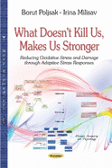 What Doesn't Kill Us, Makes Us Stronger: Reducing Oxidative Stress & Damage Through Adaptive Stress Responses