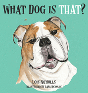 What Dog is THAT?: A dog lovers book for those big and small.